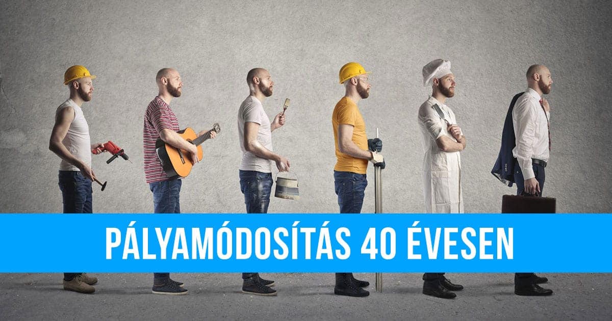 Pályamódosítás 40 évesen